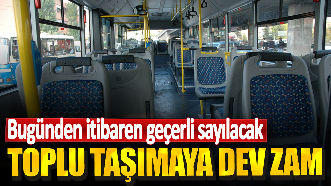 Toplu taşımaya dev zam! Bugünden itibaren geçerli sayılacak