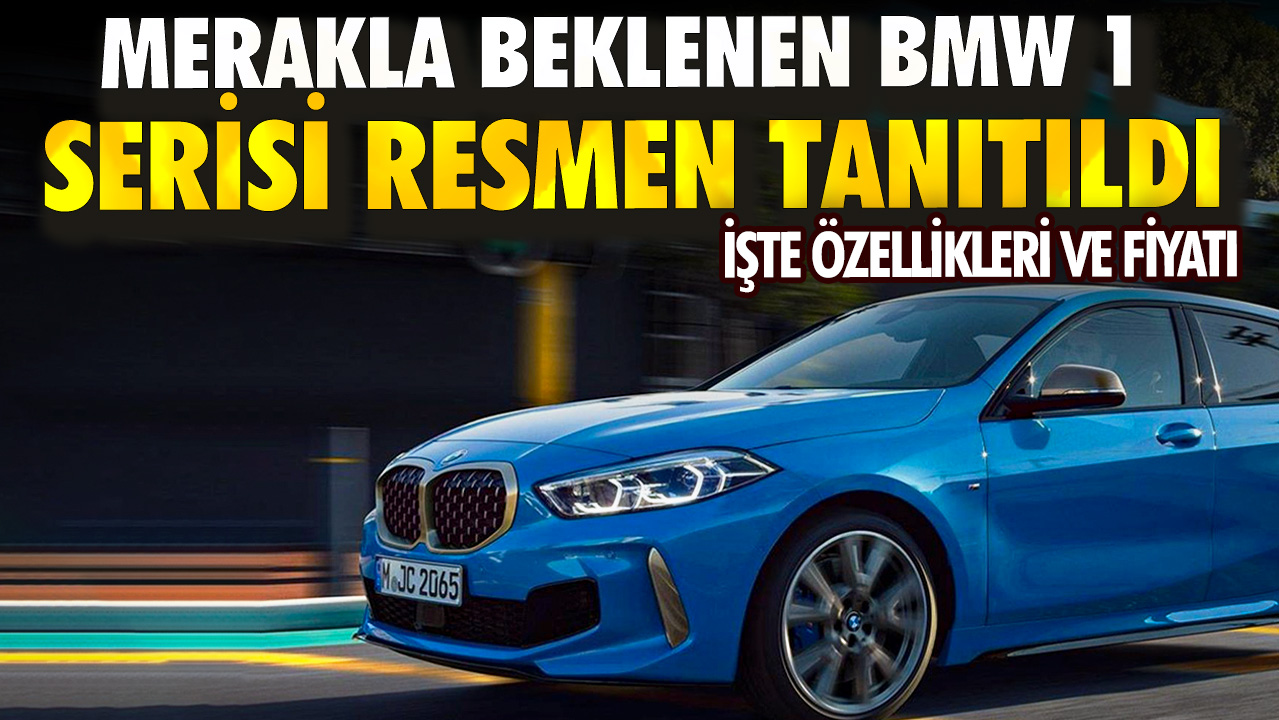 Merakla beklenen BMW 1 serisi resmen tanıtıldı: İşte özellikleri ve fiyatı