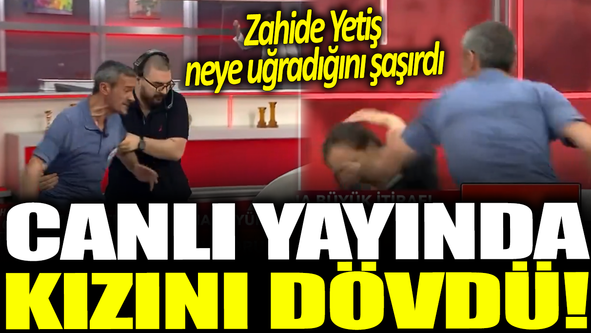 Canlı yayında kızını dövdü: Zahide Yetiş neye uğradığını şaşırdı