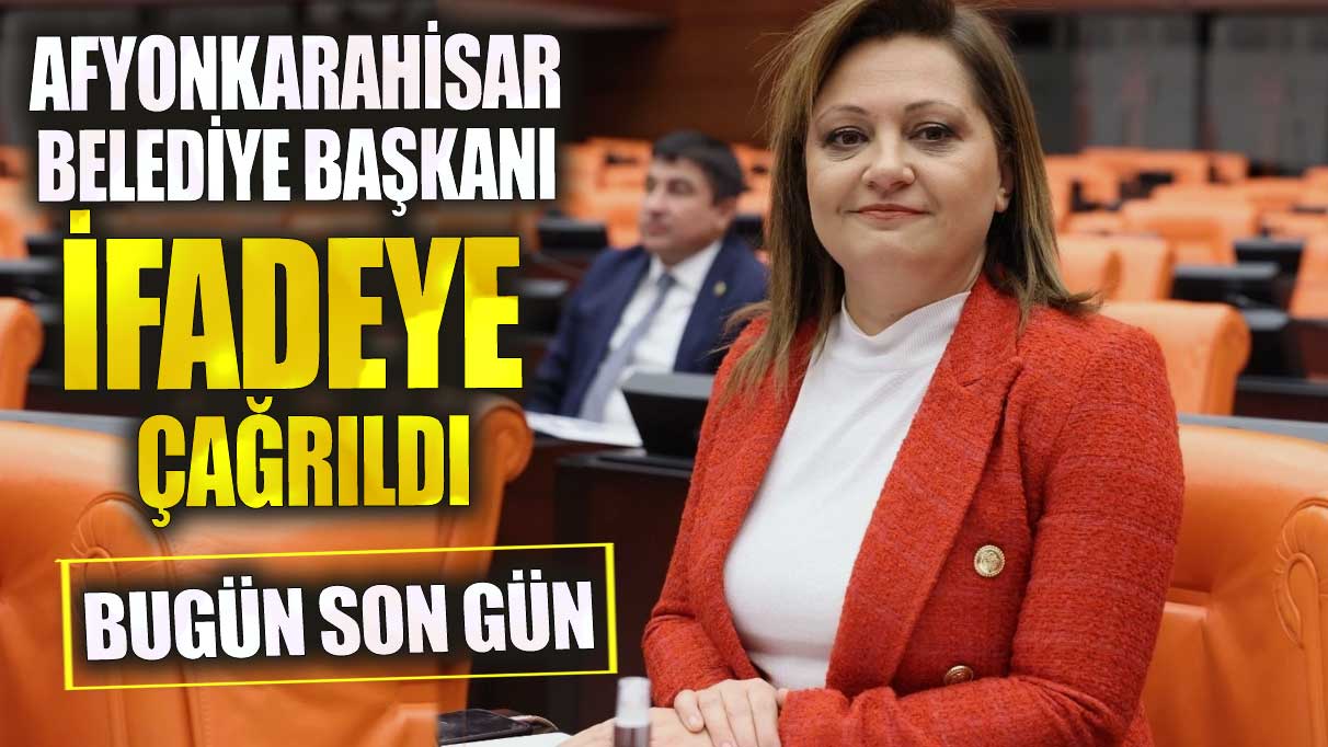 Valilik Afyonkarahisar Belediye Başkanı Bursu Köksal’ı ifadeye çağırdı