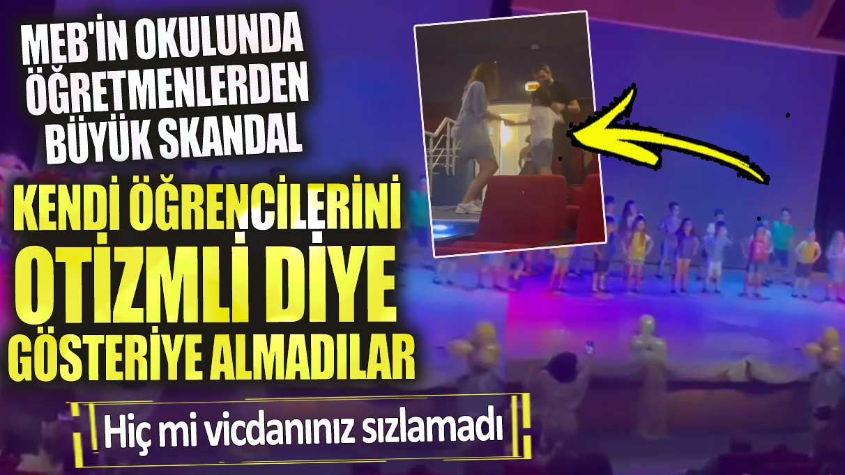 MEB'in okulunda büyük skandal! Kendi öğrencilerini otizmli diye gösteriye almadılar