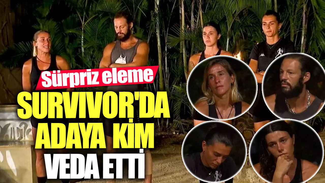 Survivor'da adaya kim veda etti!  Sürpriz eleme