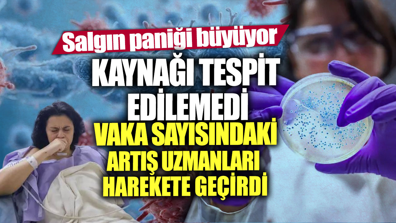 Salgın paniği büyüyor... Kaynağı tespit edilemedi vaka sayısındaki artış uzmanları harekete geçirdi