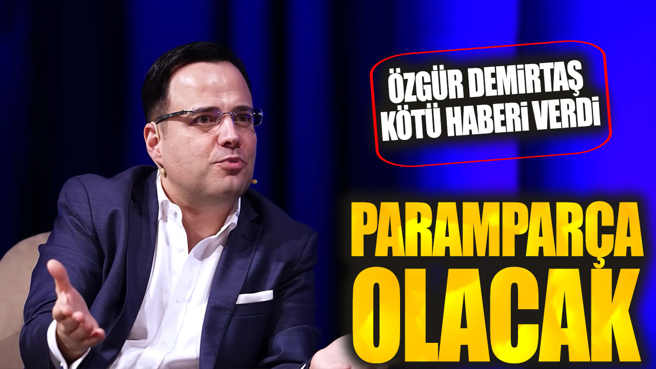 Özgür Demirtaş kötü haberi verdi: Paramparça olacak