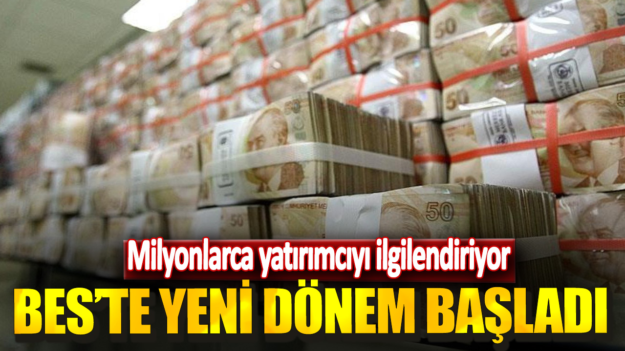 Milyonlarca yatırımcıyı ilgilendiriyor! BES'te yeni dönem başladı