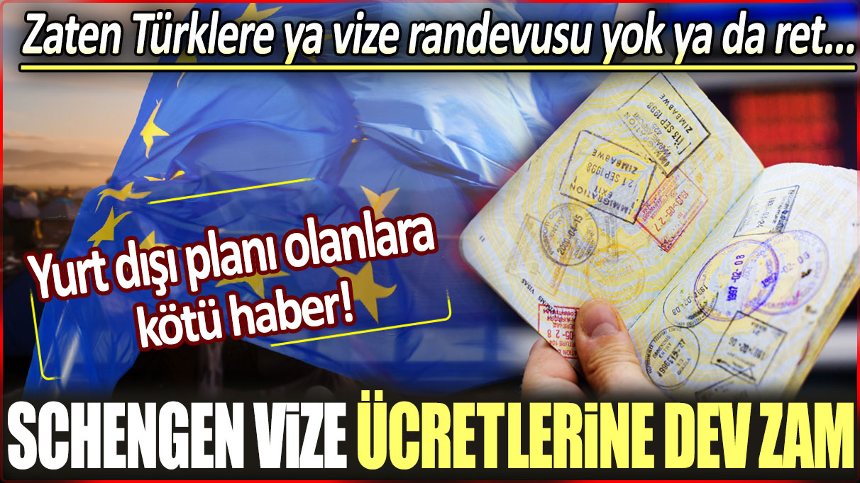 Schengen vize ücretlerine dev zam: Yurt dışı planı olanlara kötü haber geldi!