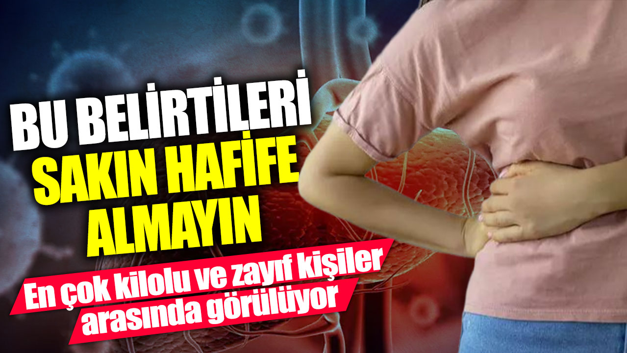 Bu belirtileri sakın hafife almayın! En çok kilolu ve zayıf kişiler arasında görülüyor