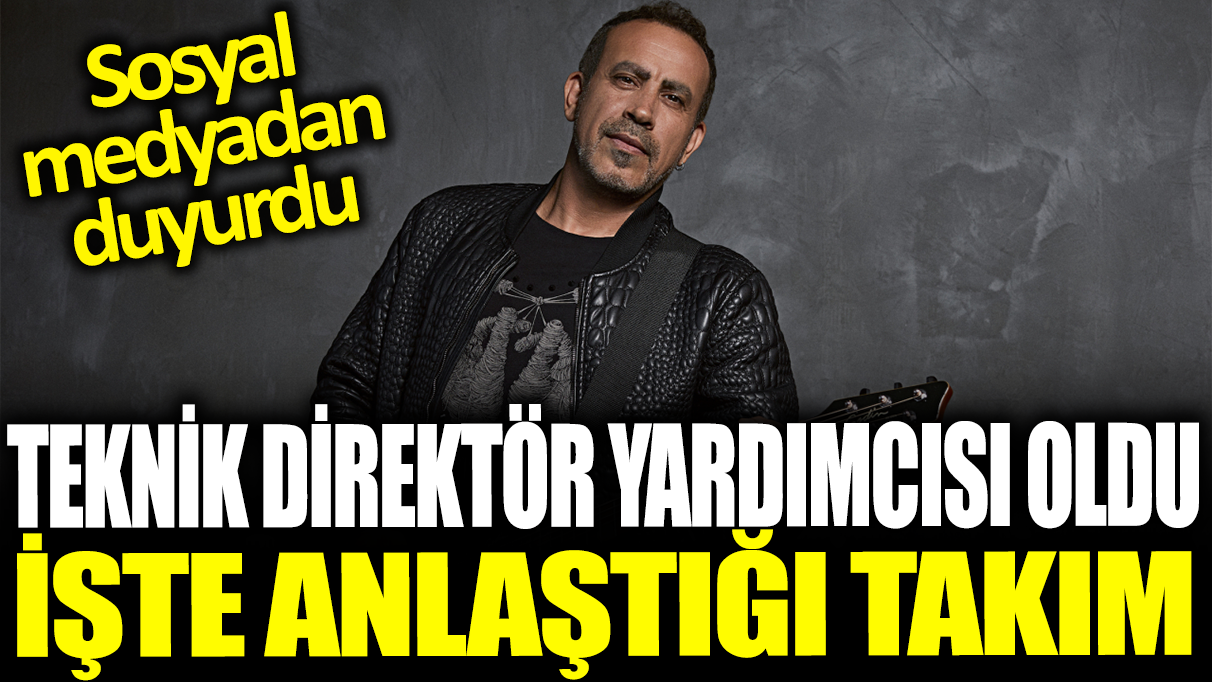 Haluk Levent duyurdu! Teknik direktör yardımcısı oldu: İşte anlaştığı takım