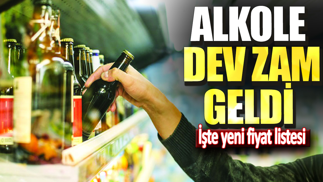 Alkole dev zam geldi! İşte yeni fiyat listesi