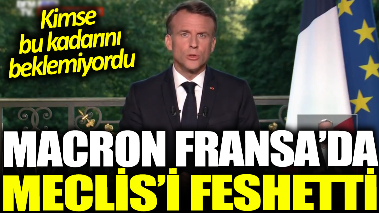 Fransa Cumhurbaşkanı Macron Meclis'i feshederek erken seçim çağrısı yaptı