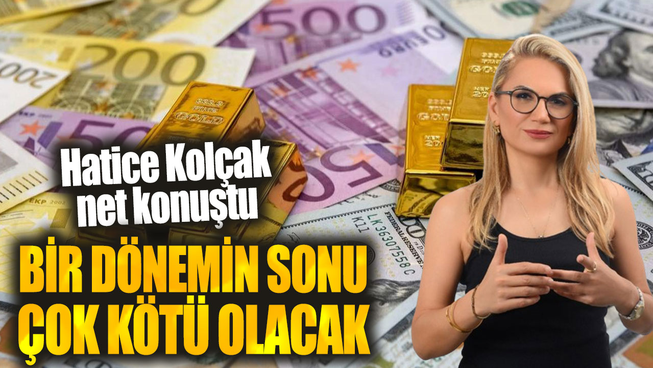 Hatice Kolçak net konuştu: Bir dönemin sonu çok kötü olacak