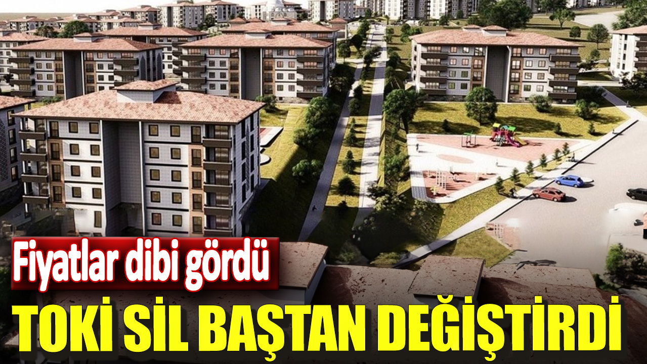 TOKİ sil baştan değiştirdi! Fiyatlar dibi gördü