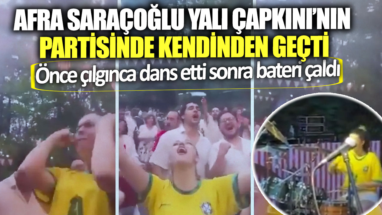 Afra Saraçoğlu kendinden geçti! Önce sevgilisiyle çılgınca dans etti sonra bateri çaldı