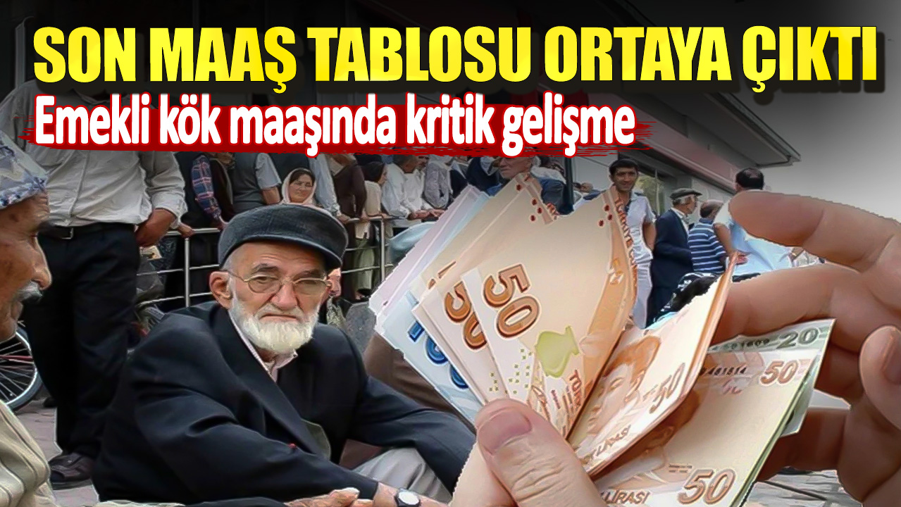 Emekli kök maaşında kritik gelişme! Son maaş tablosu ortaya çıktı