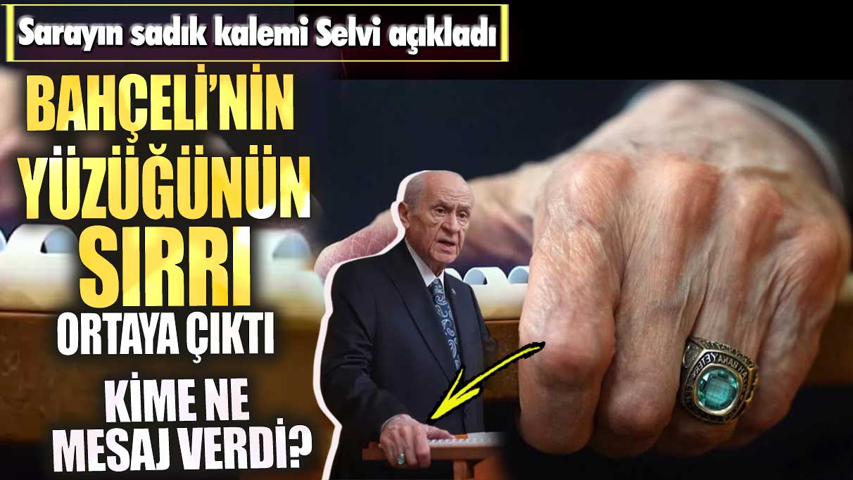 Bahçeli’nin yüzüğünün sırrı ortaya çıktı! Kime ne mesaj verdi?