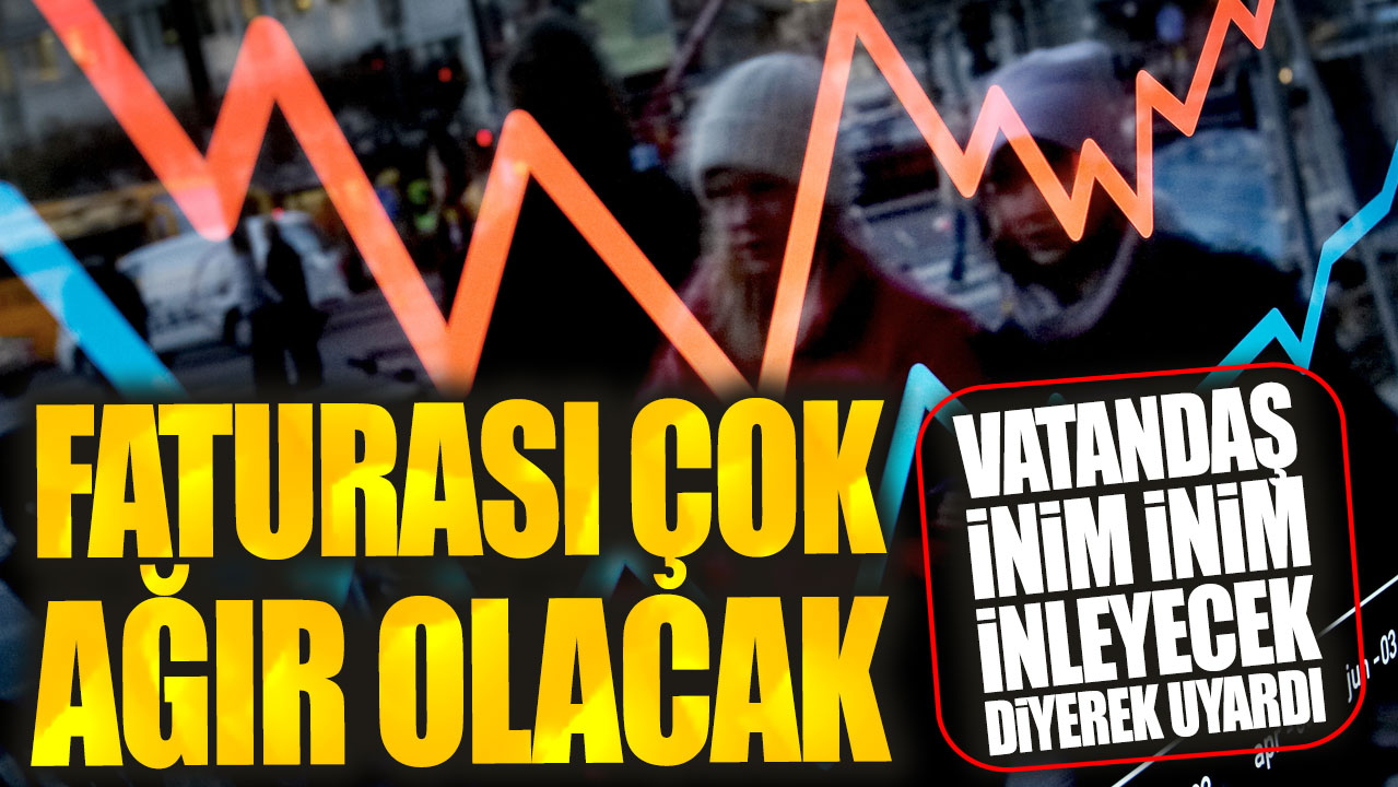 Vatandaş inim inim inleyecek diyerek uyardı: Faturası çok ağır olacak