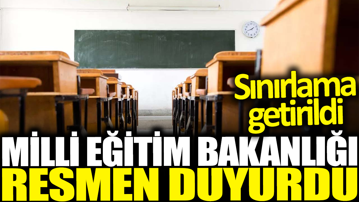 Milli Eğitim Bakanlığı açıkladı! Sınırlama getirildi