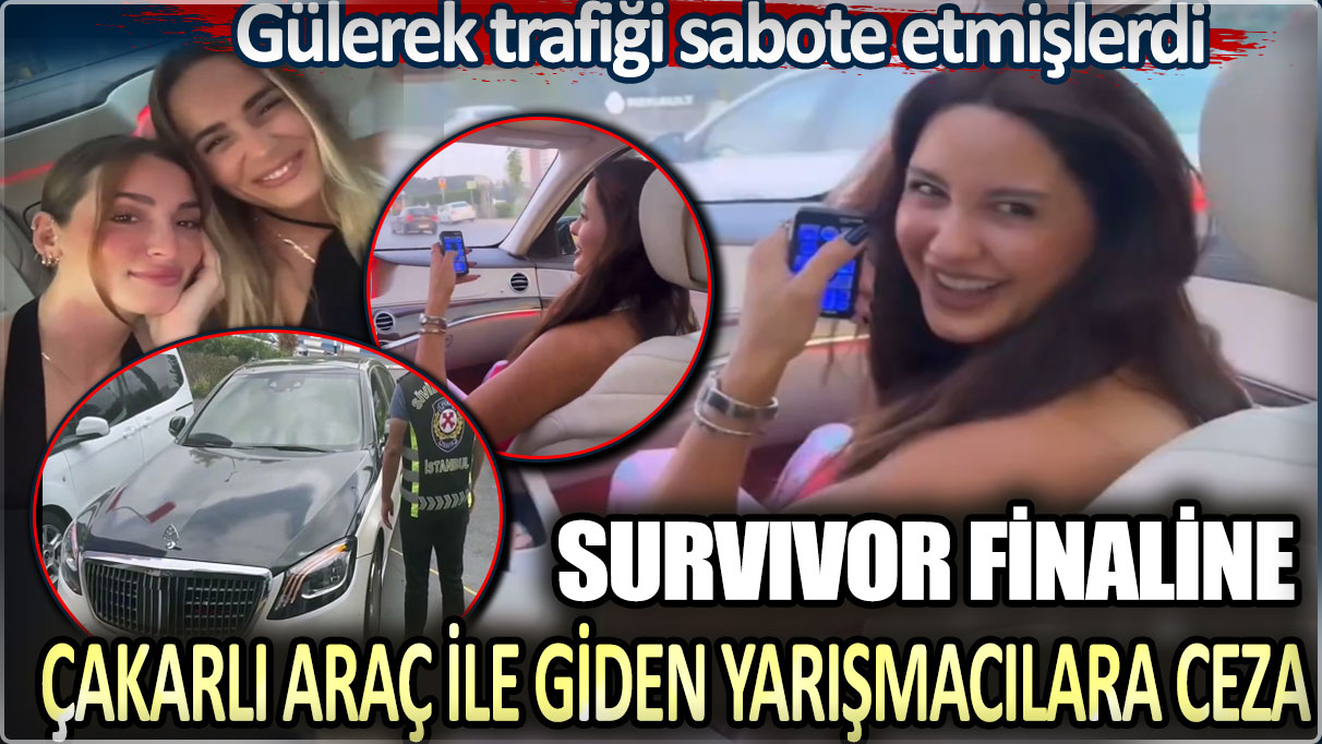 Survivor finaline çakarlı araç ile giden yarışmacılara ceza