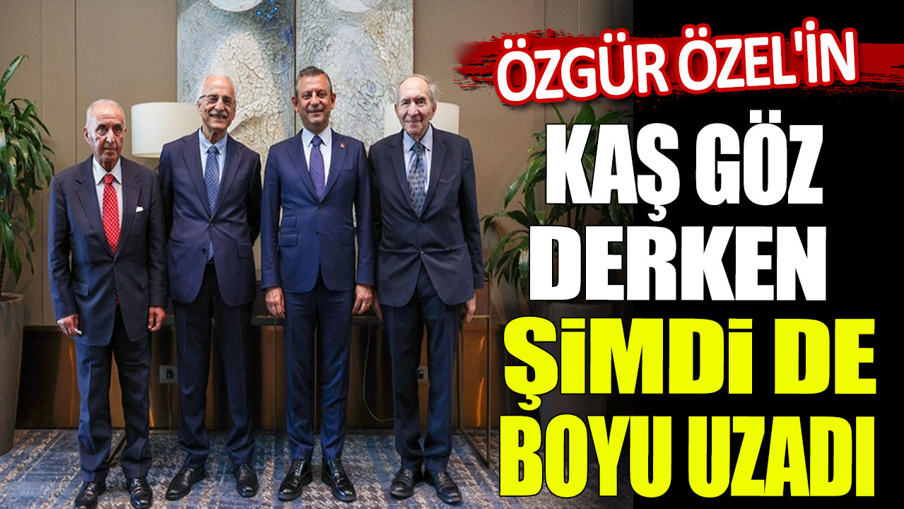 Özgür Özel'in kaş göz derken şimdi de boyu uzadı