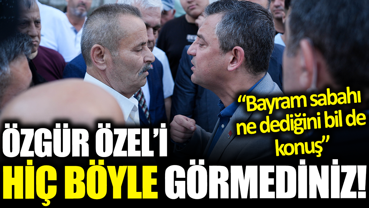 Özgür Özel'i hiç böyle görmediniz! ‘Bayram sabahı ne dediğini bil de konuş’