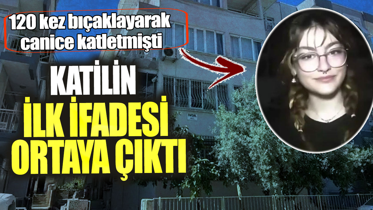 15 yaşındaki Hacer'i 120 kez bıçaklayarak canice katletmişti!  Katilin ilk ifadesi ortaya çıktı