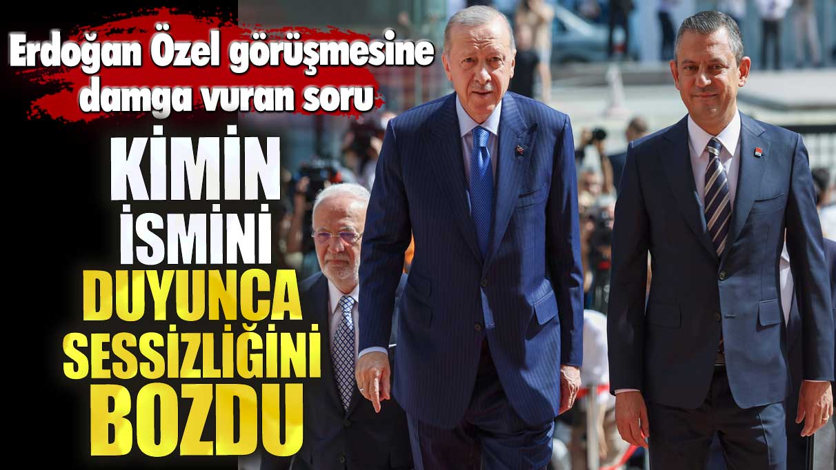 Erdoğan kimin ismini duyunca sessizliğini bozdu! Özel ile görüşmesine damga vuran soru