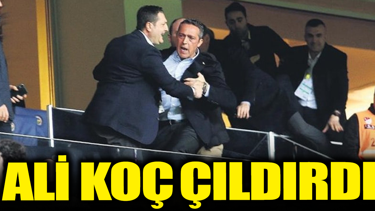 Ali Koç çıldırdı!