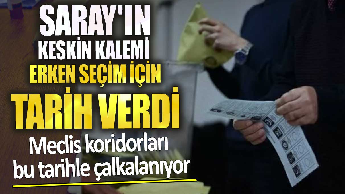 Saray'ın keskin kalemi erken seçim için net tarih verdi. Meclis koridorları bu tarihle çalkalanıyor