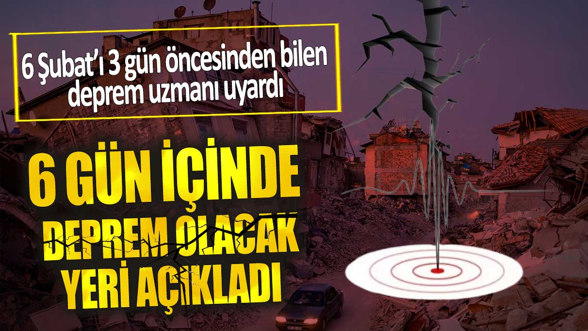 Dünyaca ünlü deprem uzmanı Türkiye'de 6 gün içinde deprem olacak yeri açıkladı