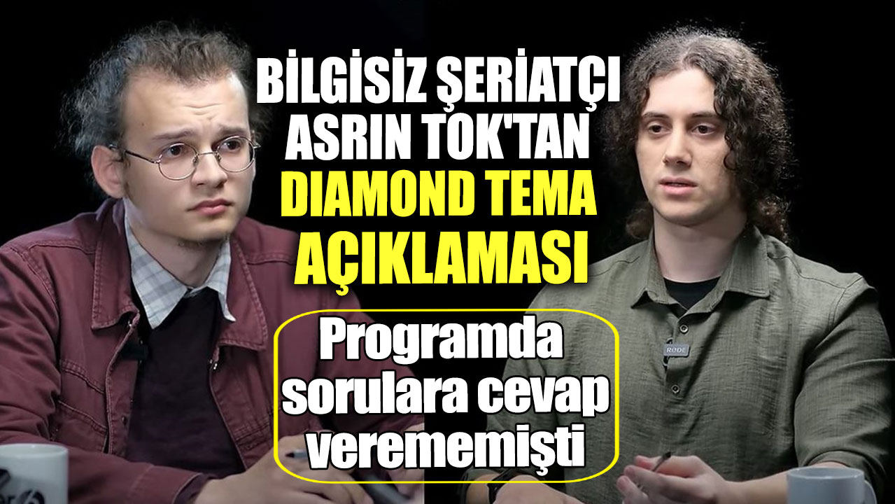 Bilgisiz şeriatçı Asrın Tok'tan Diamond Tema açıklaması. Programda sorulara cevap verememişti