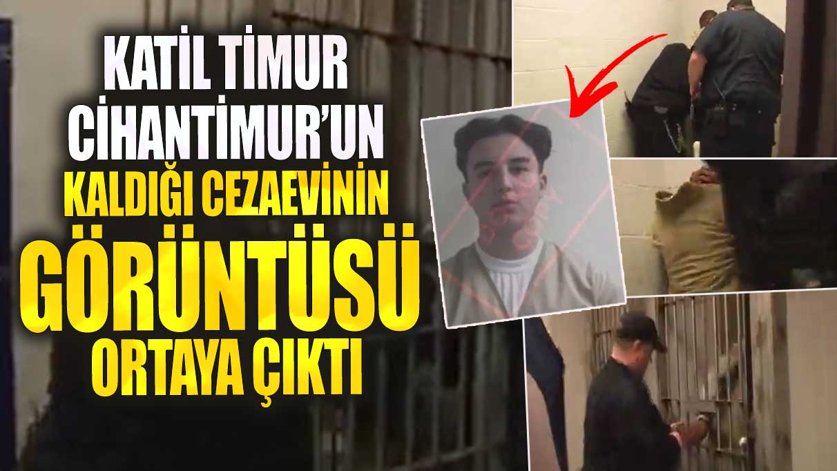 Eylem Tok'un katil oğlu Timur Cihantimur’un kaldığı cezaevinin görüntüsü ortaya çıktı