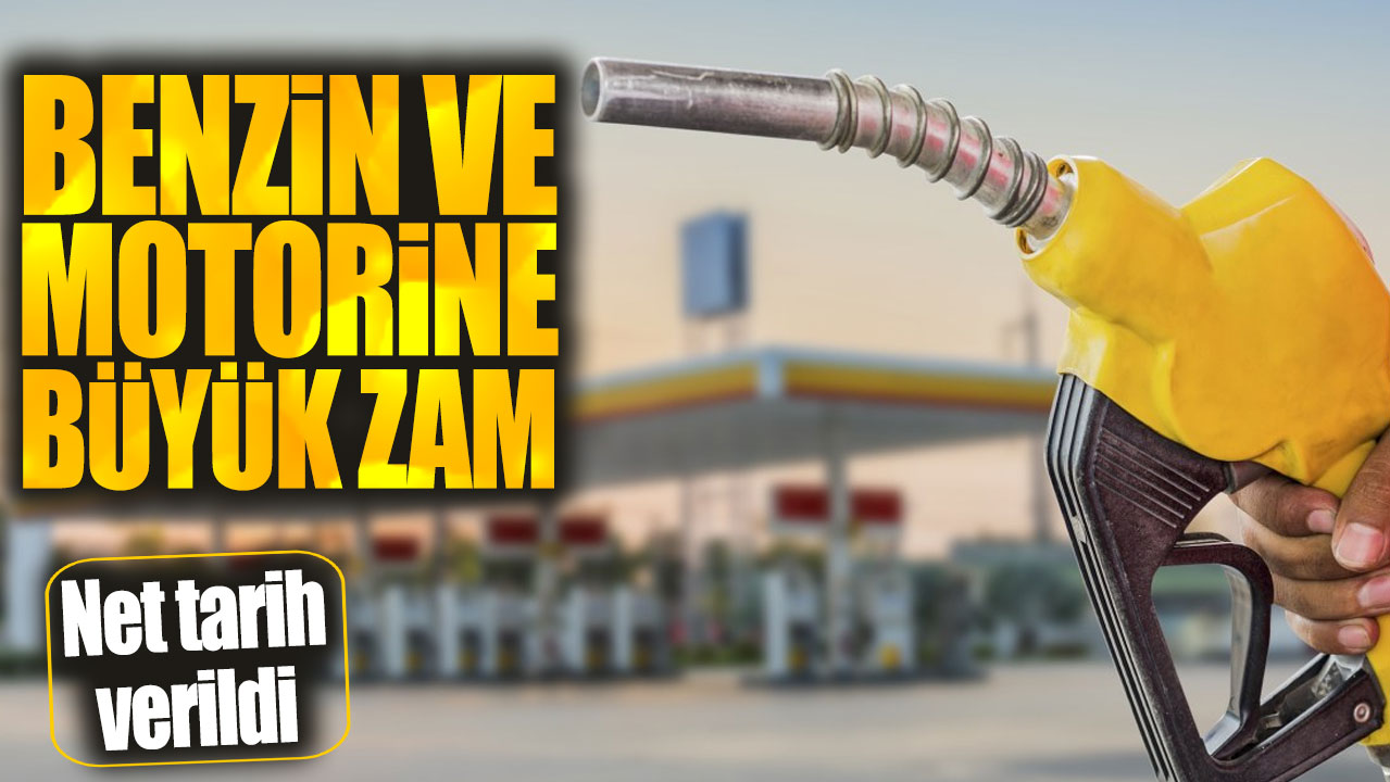 Benzin ve motorine büyük zam geliyor. Net tarih verildi