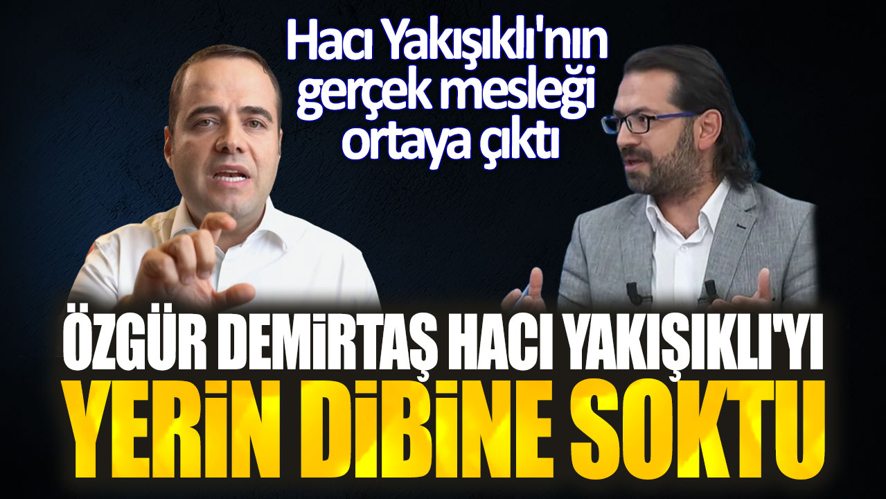 Özgür Demirtaş Hacı Yakışıklı'yı yerin dibine soktu. Hacı Yakışıklı'nın gerçek mesleği ortaya çıktı