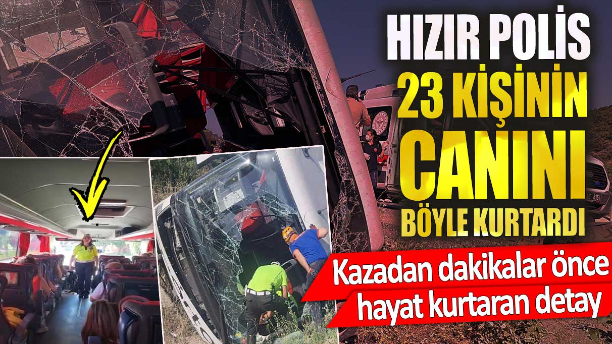 Hızır polis 23 kişinin canını böyle kurtardı.  Kazadan dakikalar önce hayat kurtaran detay