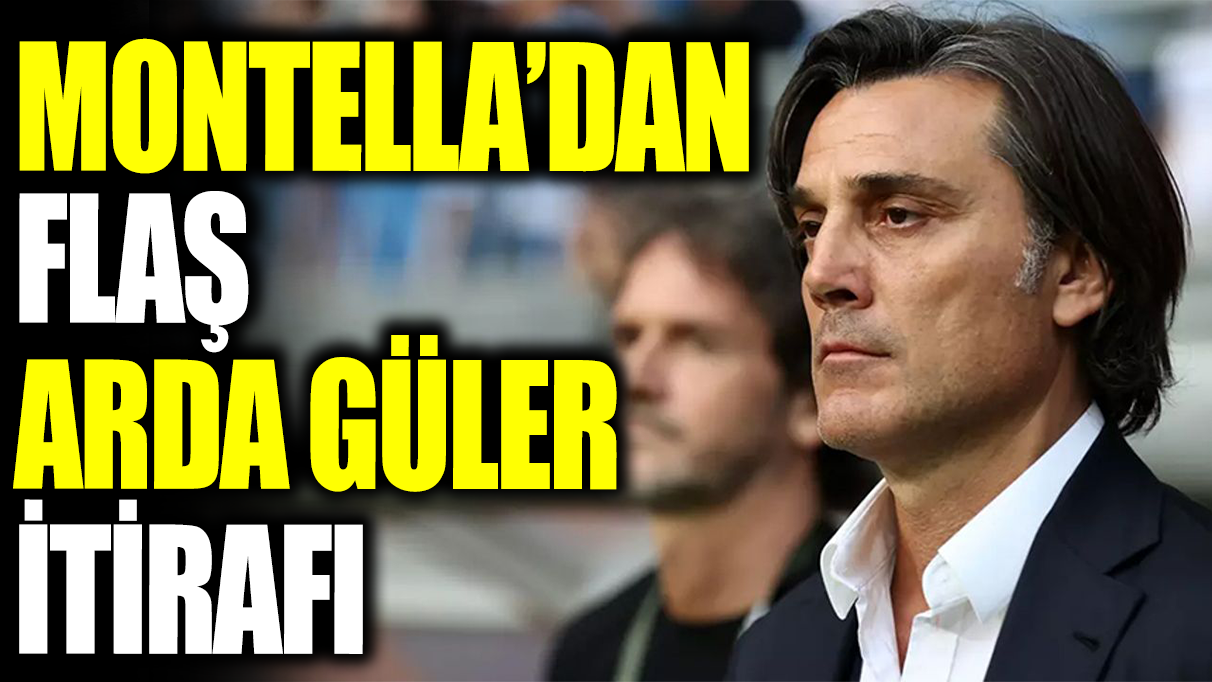 Montella'dan çok konuşulacak Arda Güler itirafı