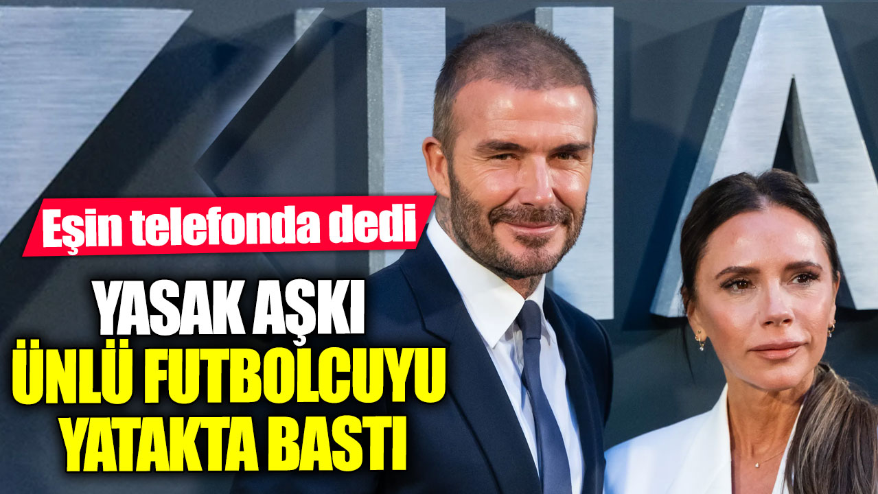 Yasak aşkı ünlü futbolcuyu yatakta bastı. Eşin telefonda dedi