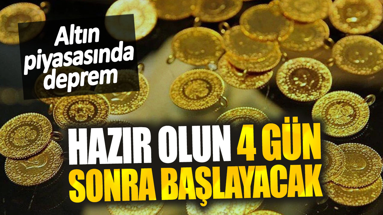 Altın piyasasında deprem. Hazır olun 4 gün sonra başlayacak