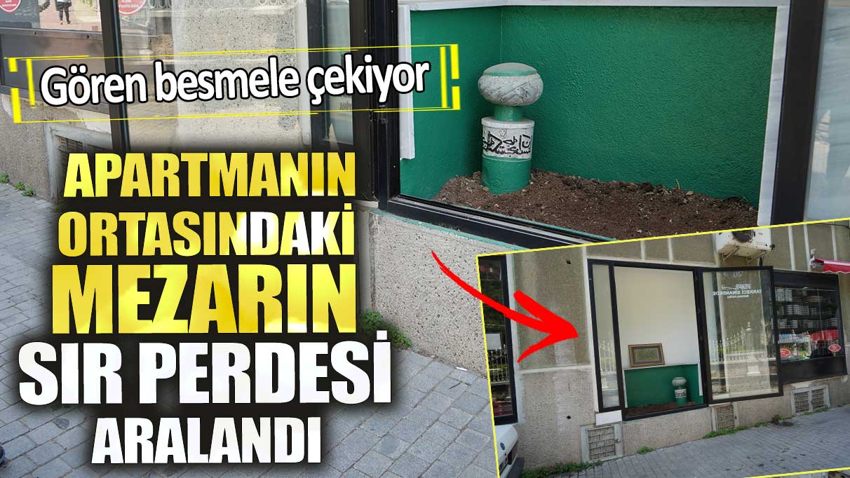 Apartmanın ortasındaki mezarın sır perdesi aralandı. Gören besmele çekiyor