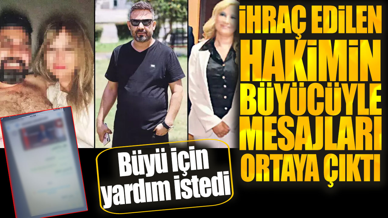 İhraç edilen hakimin büyücüyle mesajları ortaya çıktı