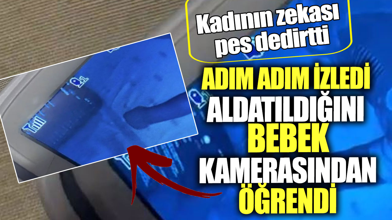 Kadının zekası pes dedirtti! Adım adım izledi aldatıldığını bebek kamerasından öğrendi