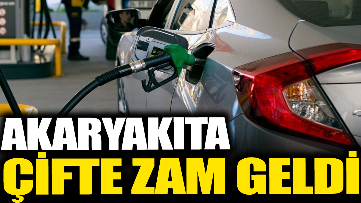 Akaryakıta çifte zam geldi