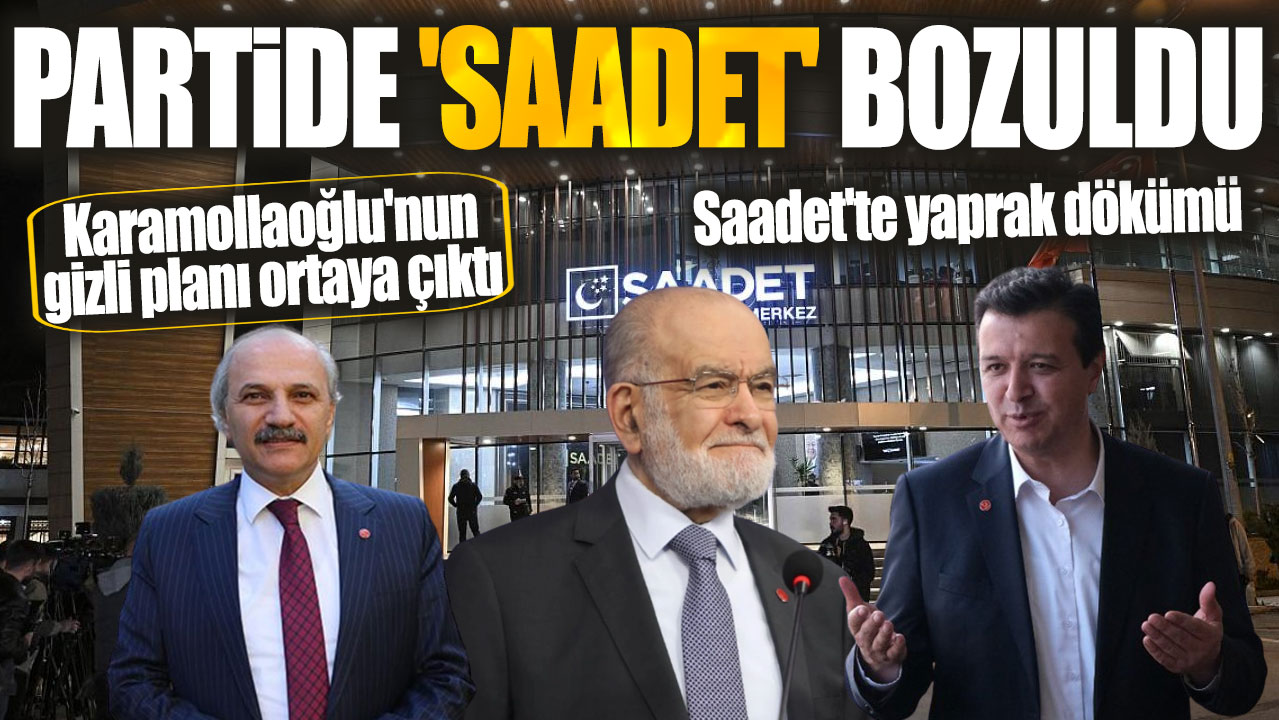 Partide 'Saadet' bozuldu! Karamollaoğlu'nun gizli planı ortaya çıktı