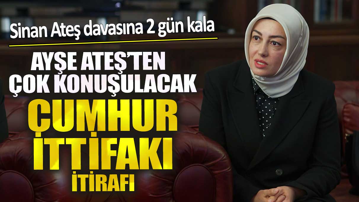 Ayşe Ateş’ten çok konuşulacak Cumhur İttifakı itirafı