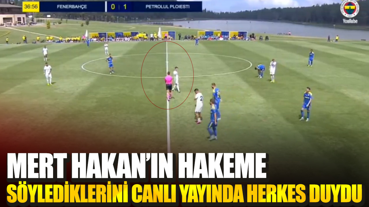 Mert Hakan’ın hakeme söylediklerini canlı yayında herkes duydu