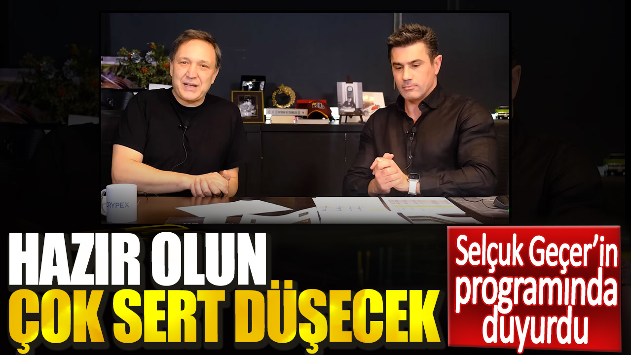 Selçuk Geçer'in programında duyurdu. Hazır olun çok sert düşecek