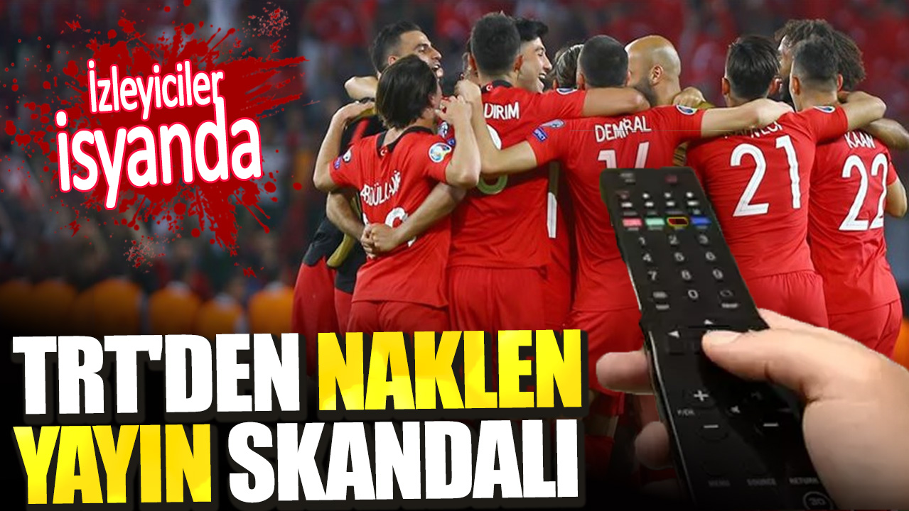 TRT'den naklen yayın skandalı. İzleyiciler isyanda