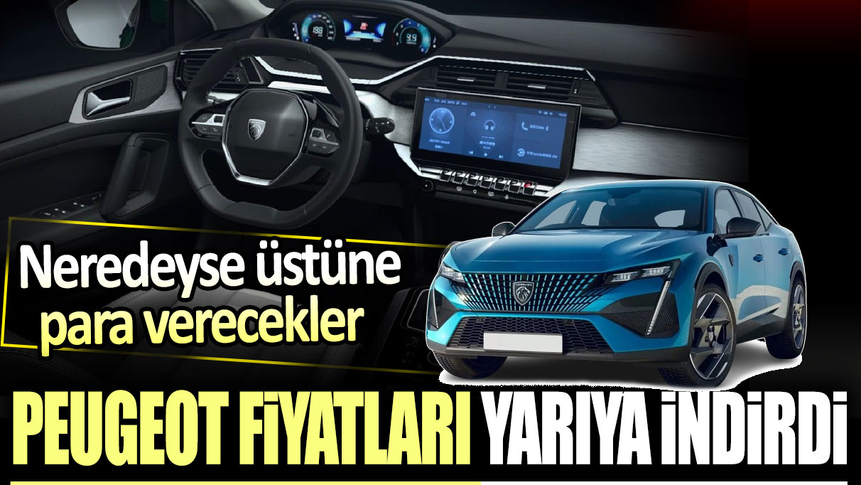 Peugeot otomobil fiyatlarını yarıya indirdi. Neredeyse üstüne para verecekler