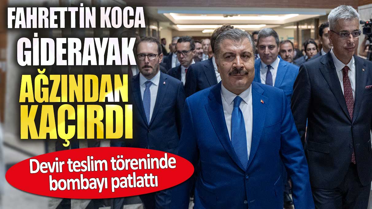 Fahrettin Koca giderayak ağzından kaçırdı. Devir teslim töreninde bombayı patlattı