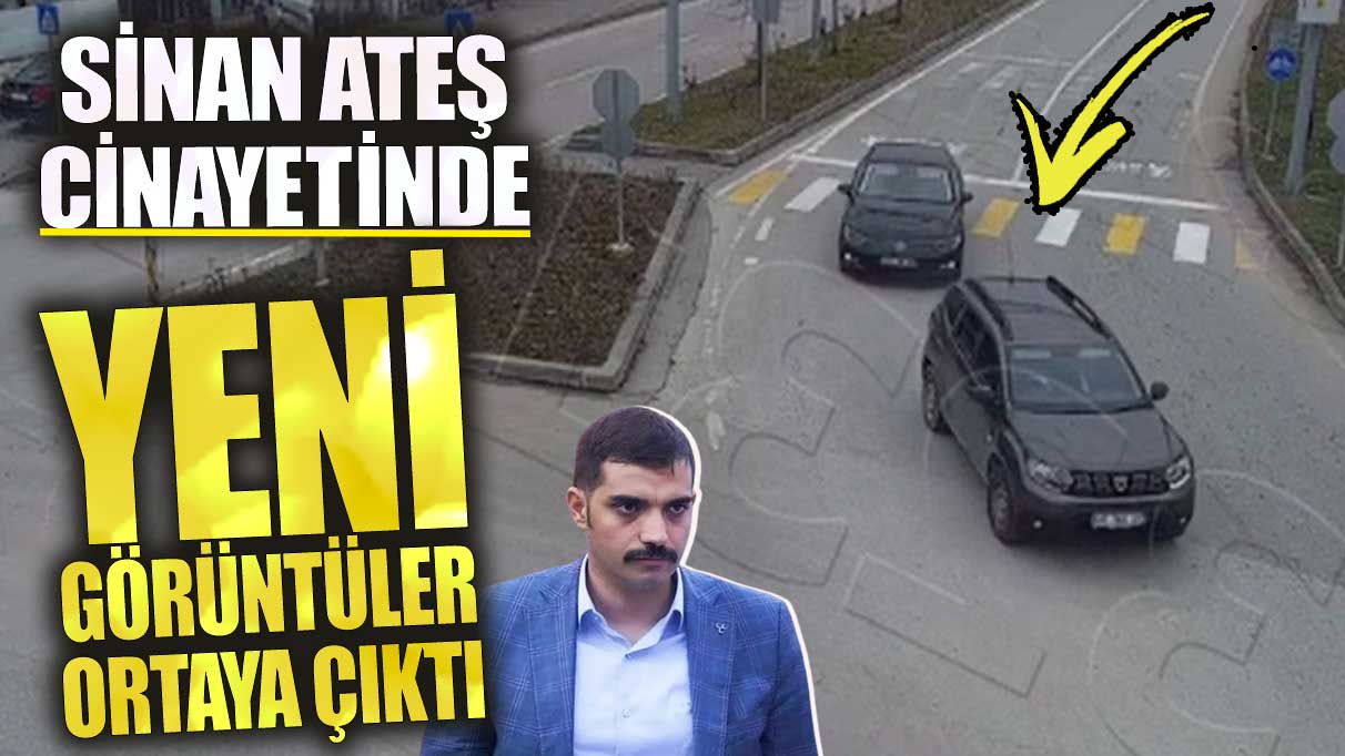 Sinan Ateş cinayetinde yeni görüntüler ortaya çıktı