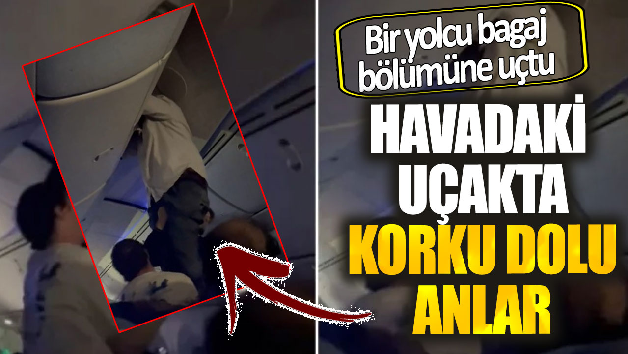 Havadaki uçakta korku dolu anlar. Bir yolcu bagaj bölümüne uçtu